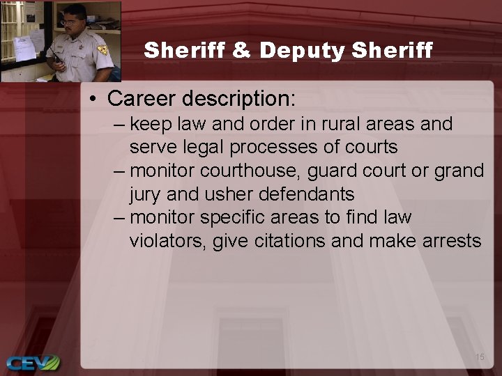 Sheriff & Deputy Sheriff • Career description: – keep law and order in rural