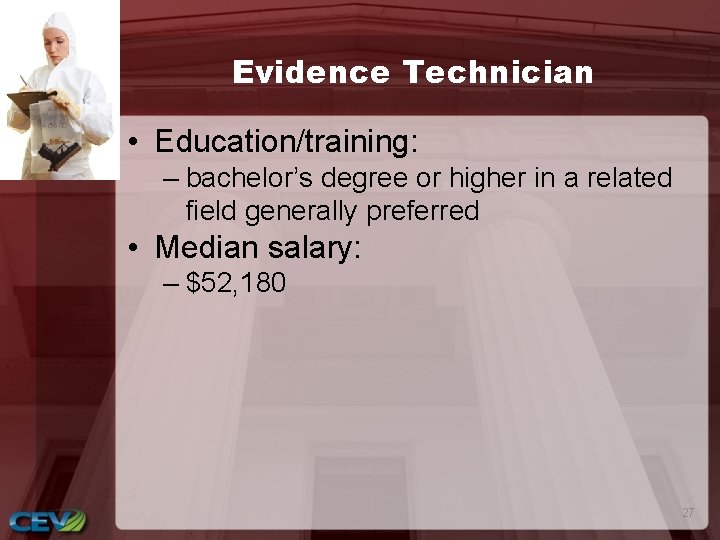 Evidence Technician • Education/training: – bachelor’s degree or higher in a related field generally