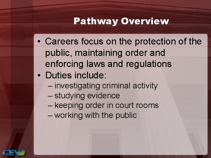 Pathway Overview • Careers focus on the protection of the public, maintaining order and