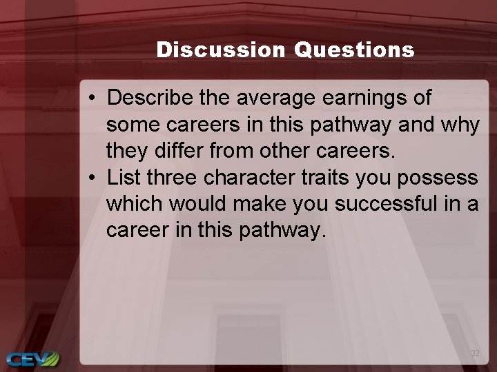Discussion Questions • Describe the average earnings of some careers in this pathway and