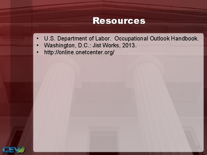 Resources • U. S. Department of Labor. Occupational Outlook Handbook. • Washington, D. C.