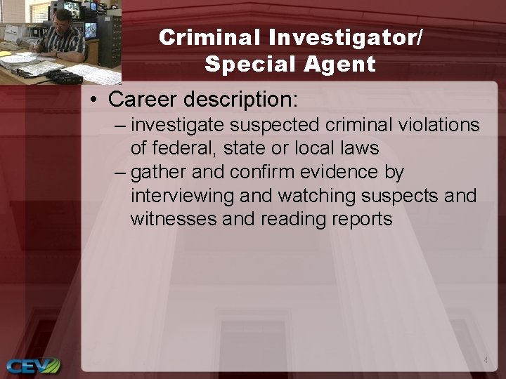 Criminal Investigator/ Special Agent • Career description: – investigate suspected criminal violations of federal,