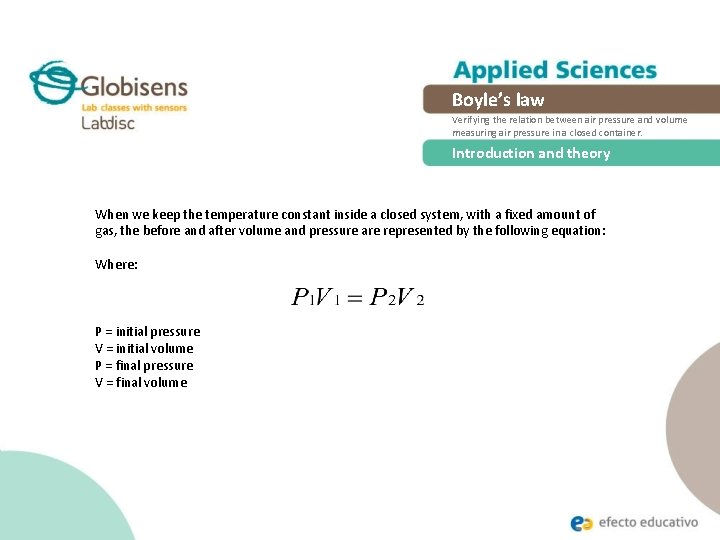 Boyle’s law Verifying the relation between air pressure and volume measuring air pressure in