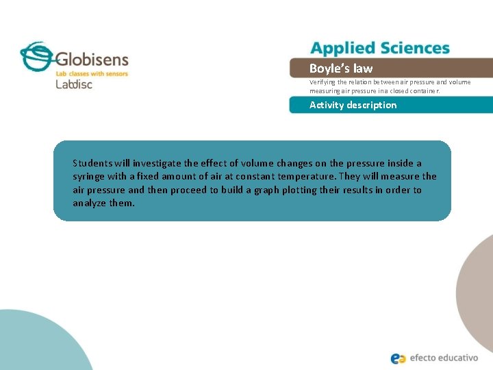 Boyle’s law Verifying the relation between air pressure and volume measuring air pressure in