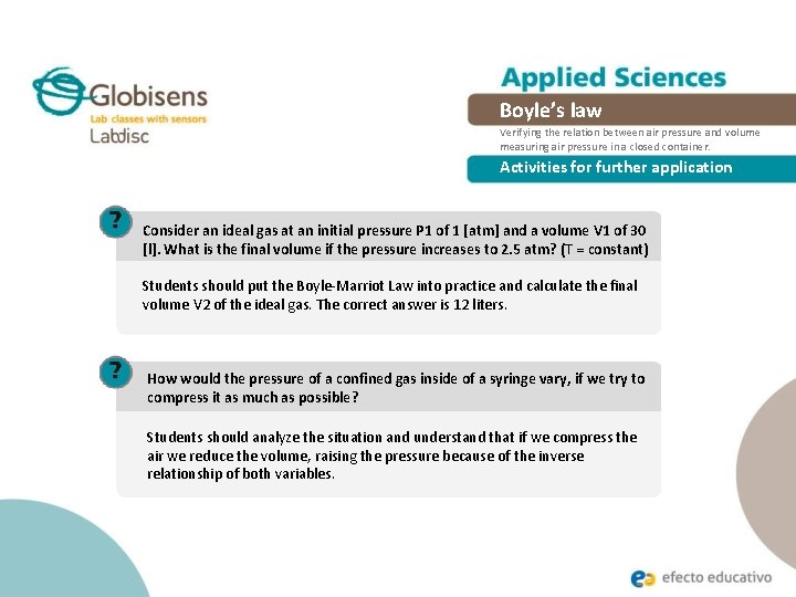 Boyle’s law Verifying the relation between air pressure and volume measuring air pressure in