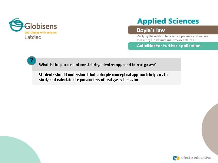 Boyle’s law Verifying the relation between air pressure and volume measuring air pressure in