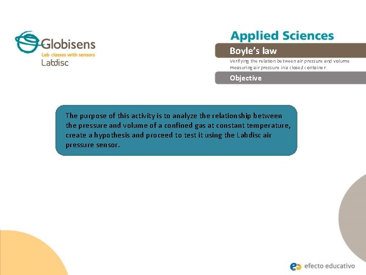 Boyle’s law Verifying the relation between air pressure and volume measuring air pressure in