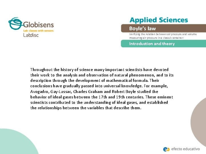 Boyle’s law Verifying the relation between air pressure and volume measuring air pressure in