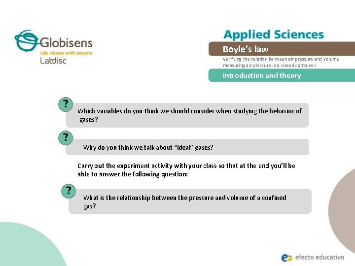 Boyle’s law Verifying the relation between air pressure and volume measuring air pressure in