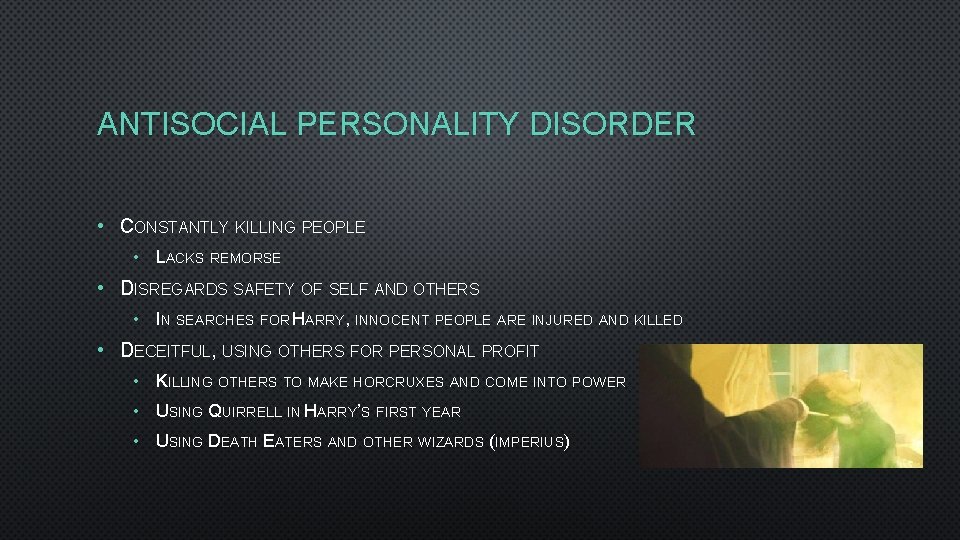 ANTISOCIAL PERSONALITY DISORDER • CONSTANTLY KILLING PEOPLE • LACKS REMORSE • DISREGARDS SAFETY OF