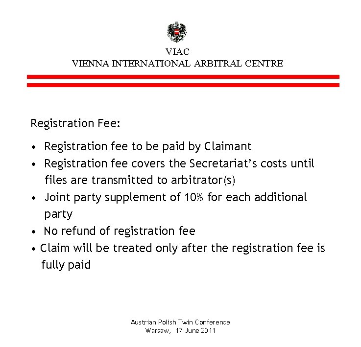 VIAC VIENNA INTERNATIONAL ARBITRAL CENTRE Registration Fee: • Registration fee to be paid by
