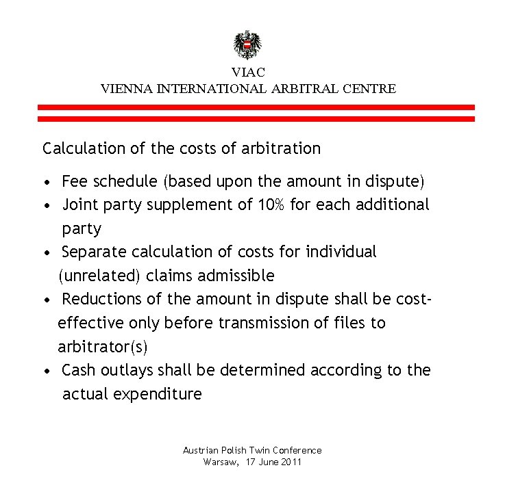 VIAC VIENNA INTERNATIONAL ARBITRAL CENTRE Calculation of the costs of arbitration • Fee schedule