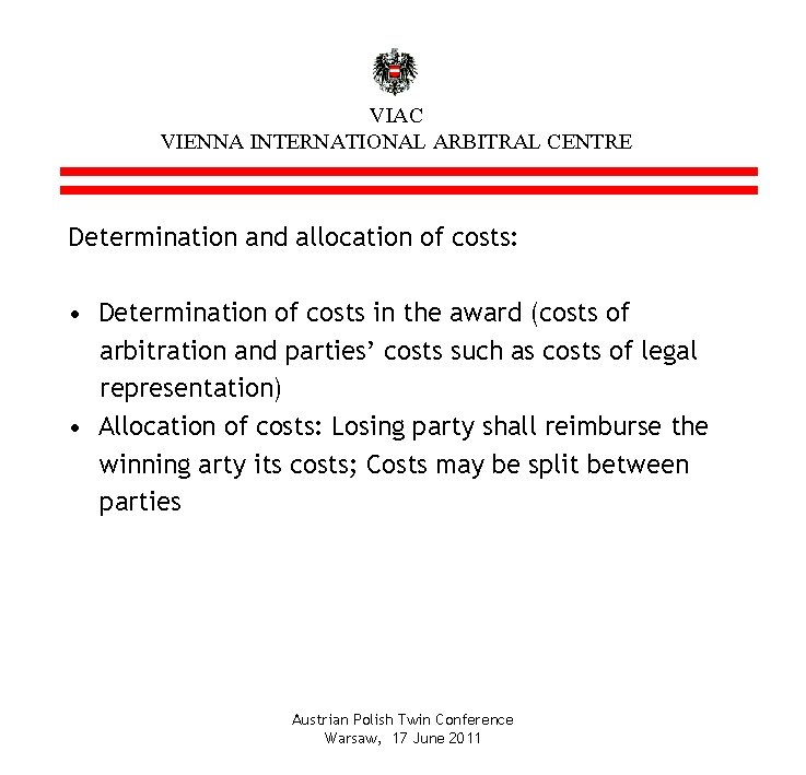 VIAC VIENNA INTERNATIONAL ARBITRAL CENTRE Determination and allocation of costs: • Determination of costs