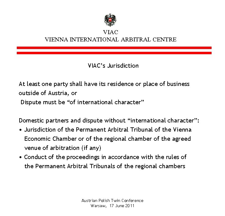 VIAC VIENNA INTERNATIONAL ARBITRAL CENTRE VIAC’s Jurisdiction At least one party shall have its