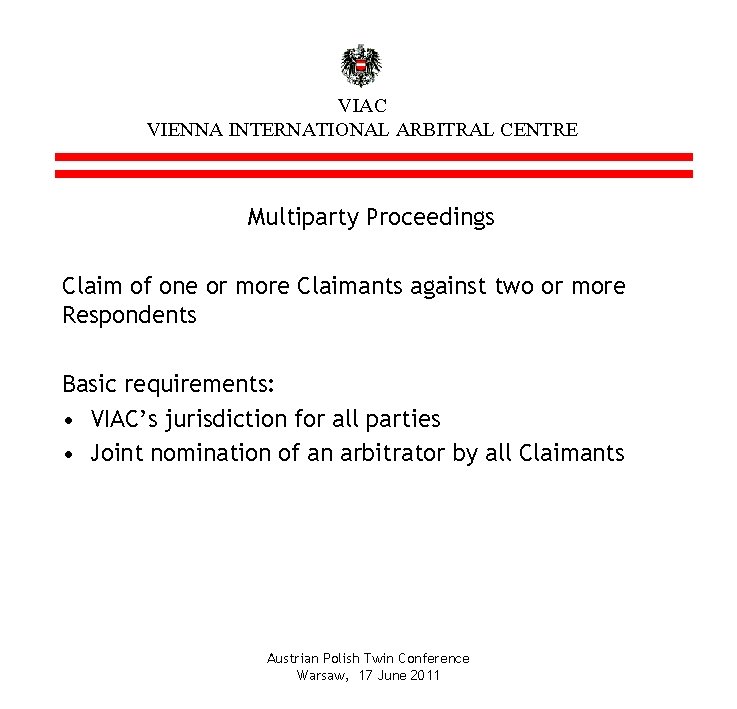 VIAC VIENNA INTERNATIONAL ARBITRAL CENTRE Multiparty Proceedings Claim of one or more Claimants against