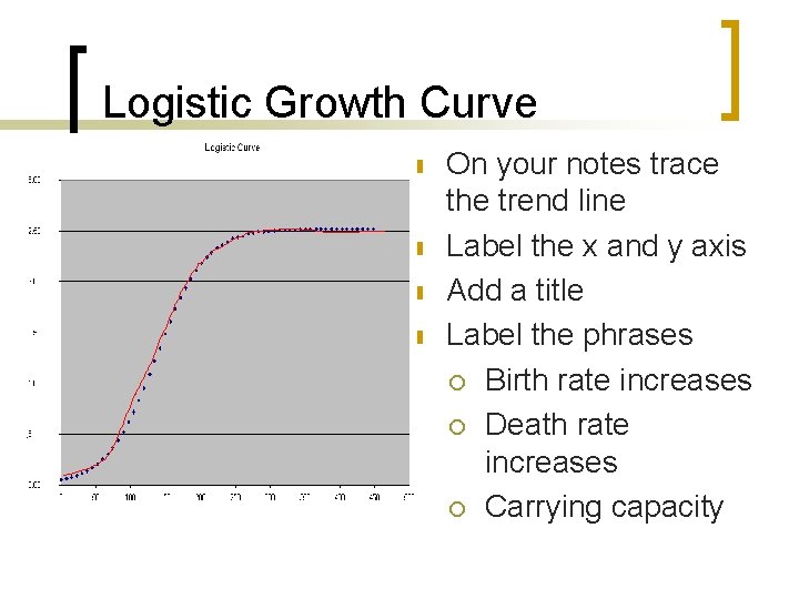 Logistic Growth Curve n n On your notes trace the trend line Label the