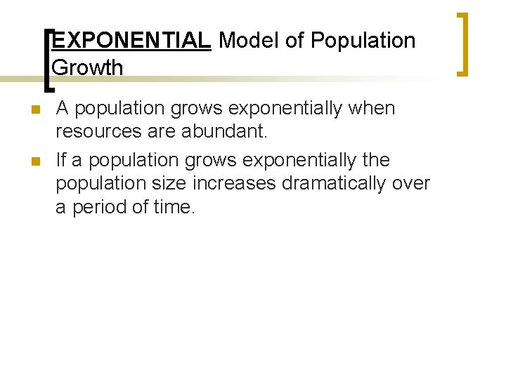 EXPONENTIAL Model of Population Growth n n A population grows exponentially when resources are