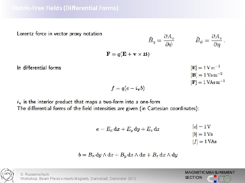 Metric-Free Fields (Differential Forms) S. Russenschuck Workshop: Beam Physics meets Magnets, Darmstadt, Dezember 2013