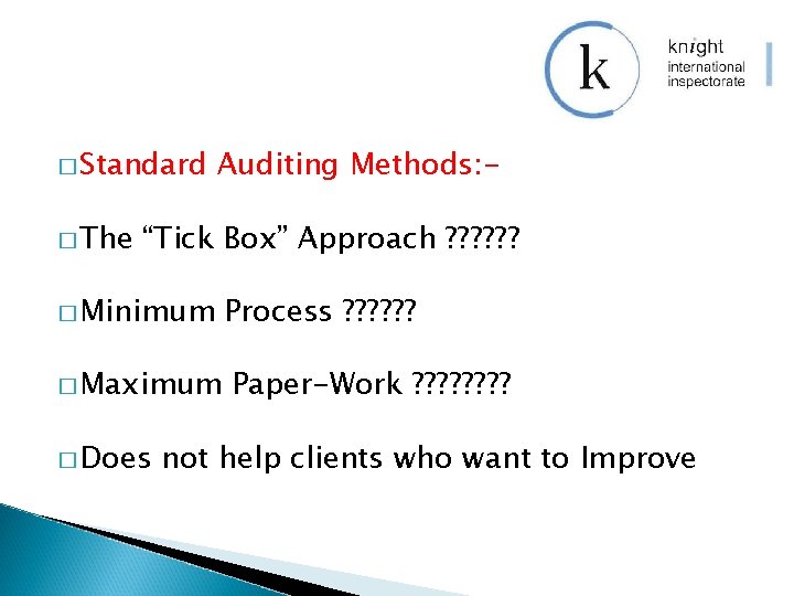 � Standard � The Auditing Methods: - “Tick Box” Approach ? ? ? �