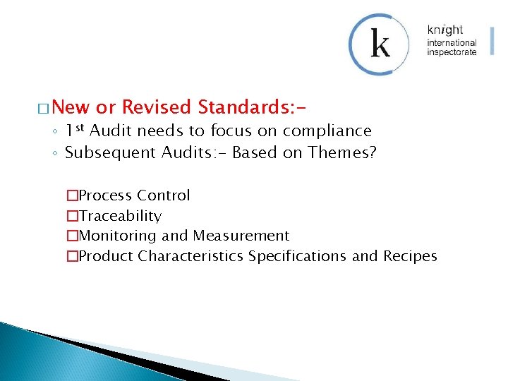 � New or Revised Standards: - ◦ 1 st Audit needs to focus on