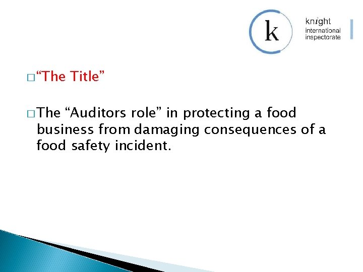 � “The � The Title” “Auditors role” in protecting a food business from damaging