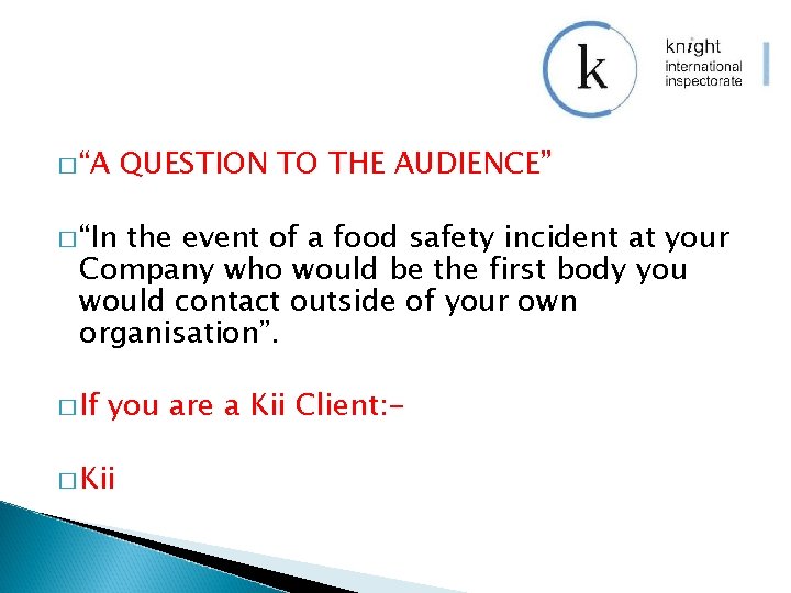 � “A QUESTION TO THE AUDIENCE” � “In the event of a food safety
