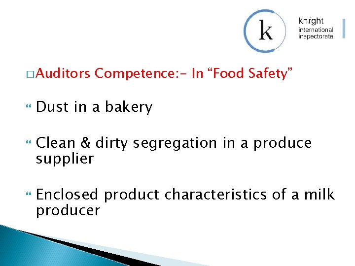 � Auditors Competence: - In “Food Safety” Dust in a bakery Clean & dirty