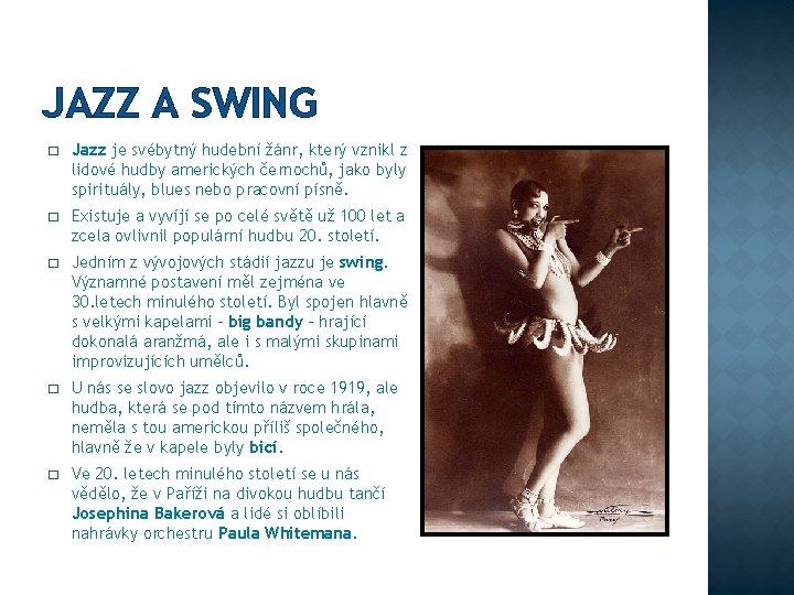 JAZZ A SWING � Jazz je svébytný hudební žánr, který vznikl z lidové hudby