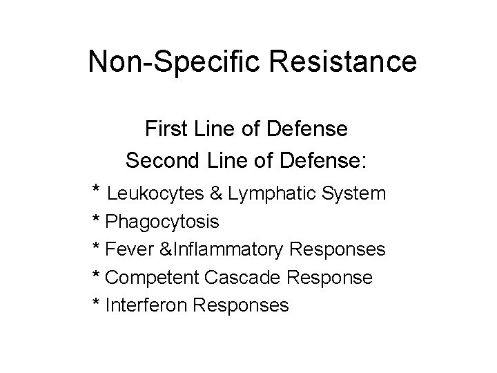 Non-Specific Resistance First Line of Defense Second Line of Defense: * Leukocytes & Lymphatic