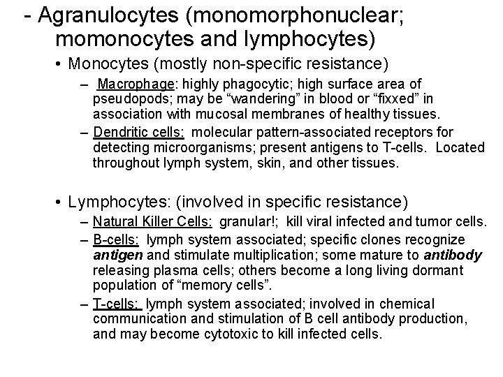 - Agranulocytes (monomorphonuclear; momonocytes and lymphocytes) • Monocytes (mostly non-specific resistance) – Macrophage: highly