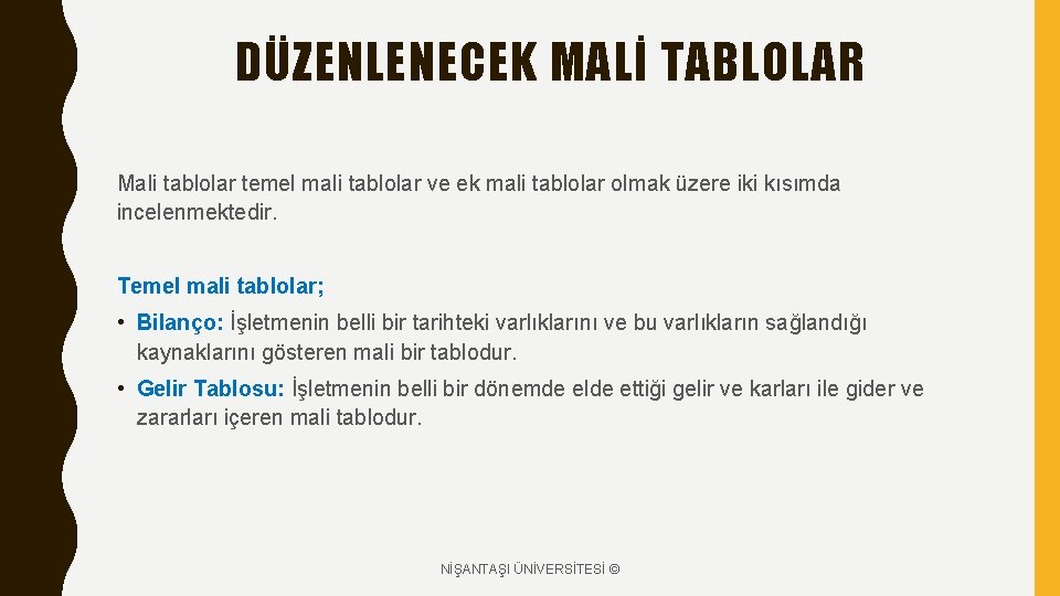 DÜZENLENECEK MALİ TABLOLAR Mali tablolar temel mali tablolar ve ek mali tablolar olmak üzere