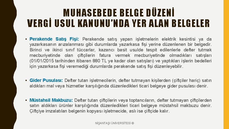 MUHASEBEDE BELGE DÜZENİ VERGİ USUL KANUNU’NDA YER ALAN BELGELER • Perakende Satış Fişi: Perakende