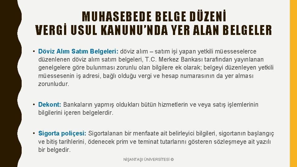 MUHASEBEDE BELGE DÜZENİ VERGİ USUL KANUNU’NDA YER ALAN BELGELER • Döviz Alım Satım Belgeleri: