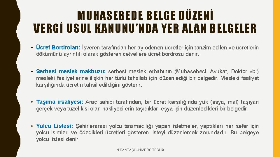 MUHASEBEDE BELGE DÜZENİ VERGİ USUL KANUNU’NDA YER ALAN BELGELER • Ücret Bordroları: İşveren tarafından