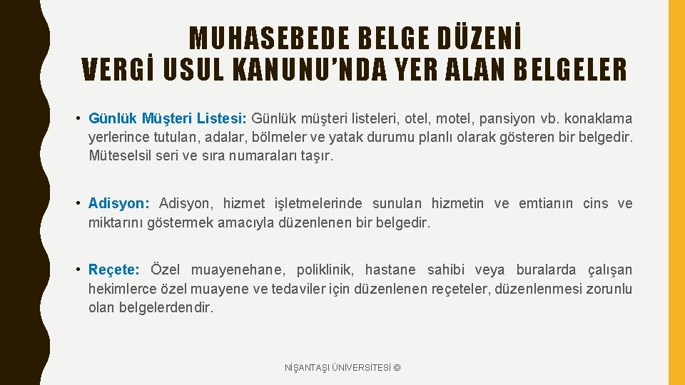 MUHASEBEDE BELGE DÜZENİ VERGİ USUL KANUNU’NDA YER ALAN BELGELER • Günlük Müşteri Listesi: Günlük