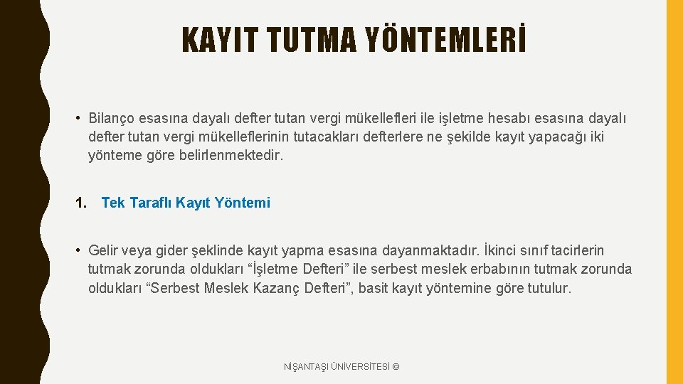 KAYIT TUTMA YÖNTEMLERİ • Bilanço esasına dayalı defter tutan vergi mükellefleri ile işletme hesabı