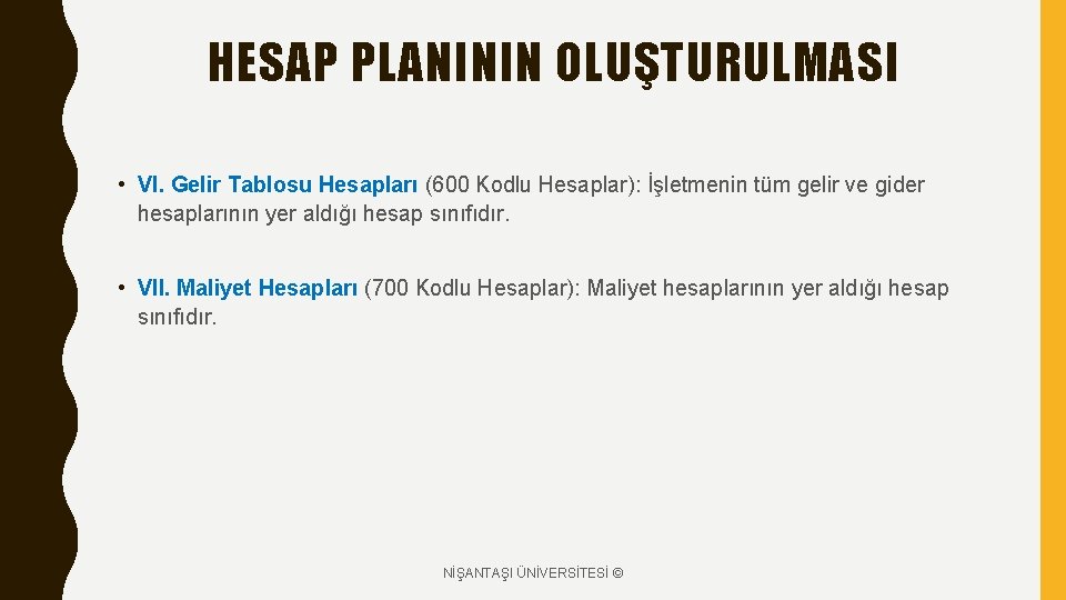 HESAP PLANININ OLUŞTURULMASI • VI. Gelir Tablosu Hesapları (600 Kodlu Hesaplar): İşletmenin tüm gelir