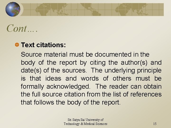 Cont…. Text citations: Source material must be documented in the body of the report