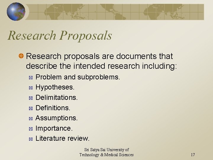 Research Proposals Research proposals are documents that describe the intended research including: Problem and