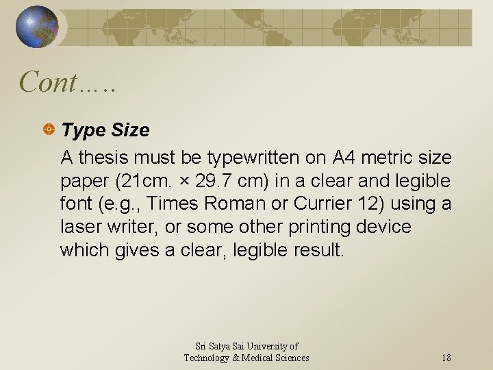 Cont…. . Type Size A thesis must be typewritten on A 4 metric size