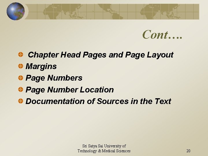 Cont…. Chapter Head Pages and Page Layout Margins Page Number Location Documentation of Sources