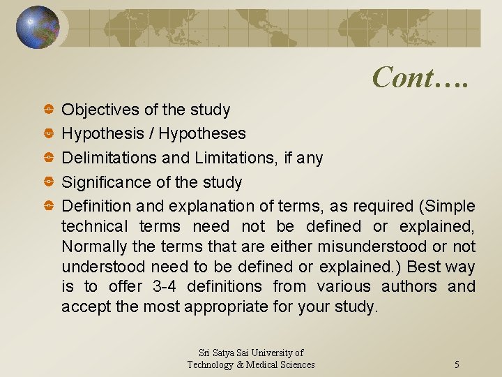 Cont…. Objectives of the study Hypothesis / Hypotheses Delimitations and Limitations, if any Significance