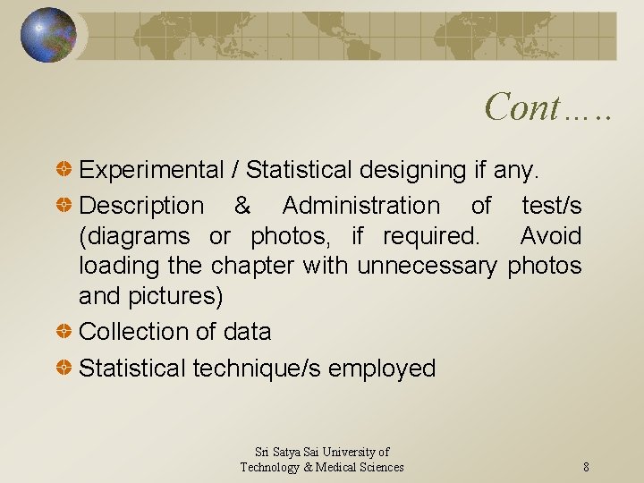 Cont…. . Experimental / Statistical designing if any. Description & Administration of test/s (diagrams