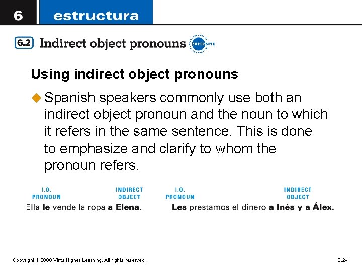 Using indirect object pronouns u Spanish speakers commonly use both an indirect object pronoun