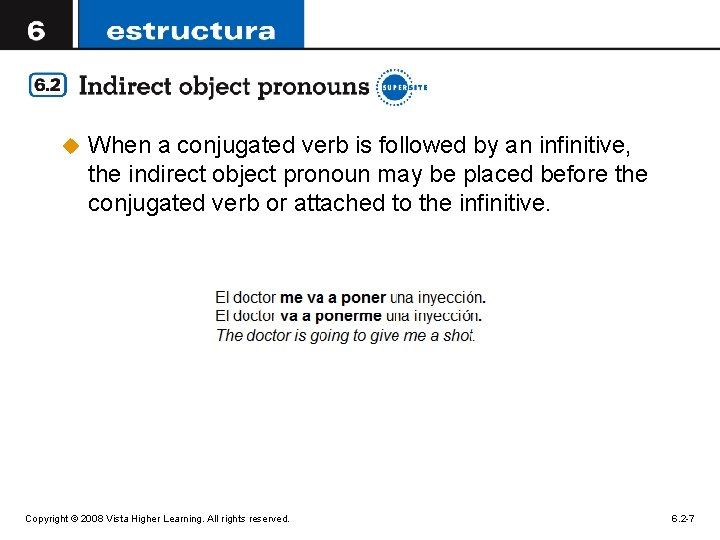 u When a conjugated verb is followed by an infinitive, the indirect object pronoun