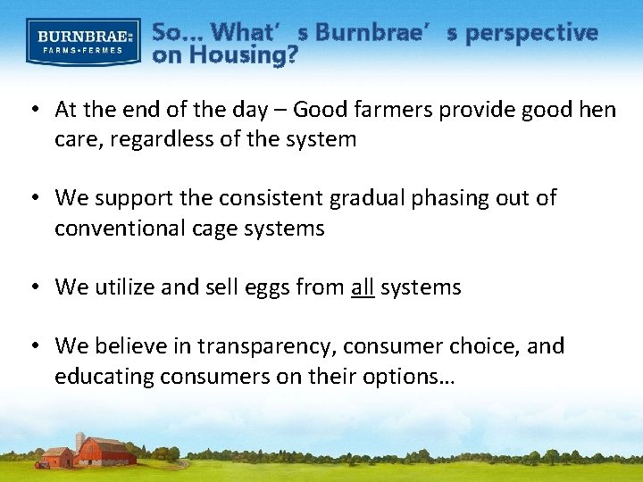 So… What’s Burnbrae’s perspective on Housing? • At the end of the day –