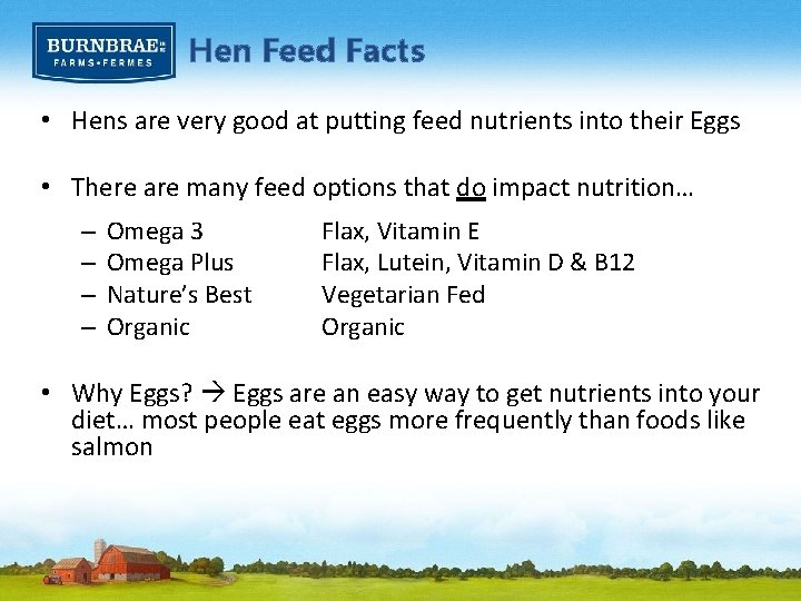 Hen Feed Facts • Hens are very good at putting feed nutrients into their