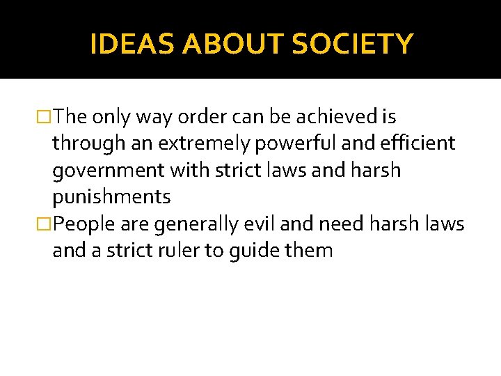 IDEAS ABOUT SOCIETY �The only way order can be achieved is through an extremely