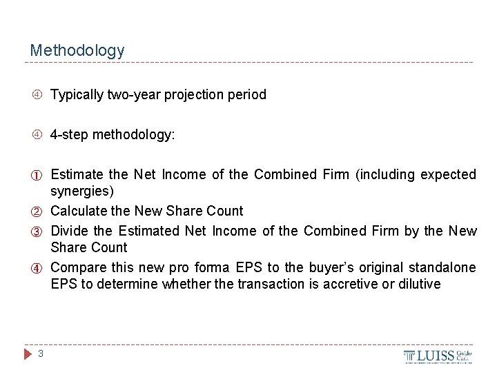 Methodology Typically two-year projection period 4 -step methodology: ① ② ③ ④ 3 Estimate