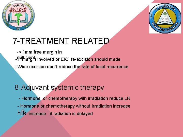 7 -TREATMENT RELATED -< 1 mm free margin in -sufficient If margin involved or